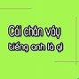 Chân Váy Tiếng Anh Đọc Là Gì