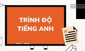 Trình Độ Tiếng Anh Tương Đương Bậc 3